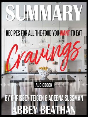cover image of Summary of Cravings: Recipes for All the Food You Want to Eat by Chrissey Teigen & Adeena Sussman